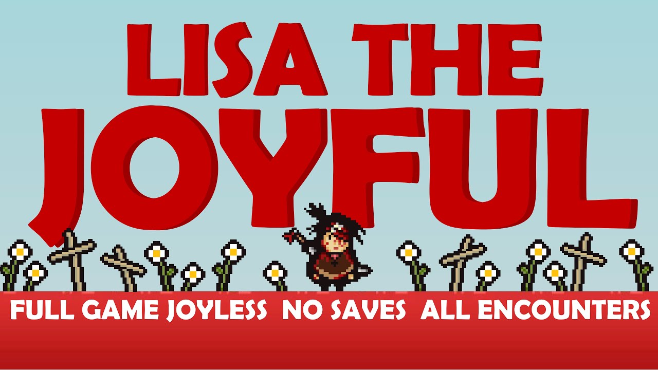 Lisa The Joyful Full Game Joyless / No Saves / All Encounters