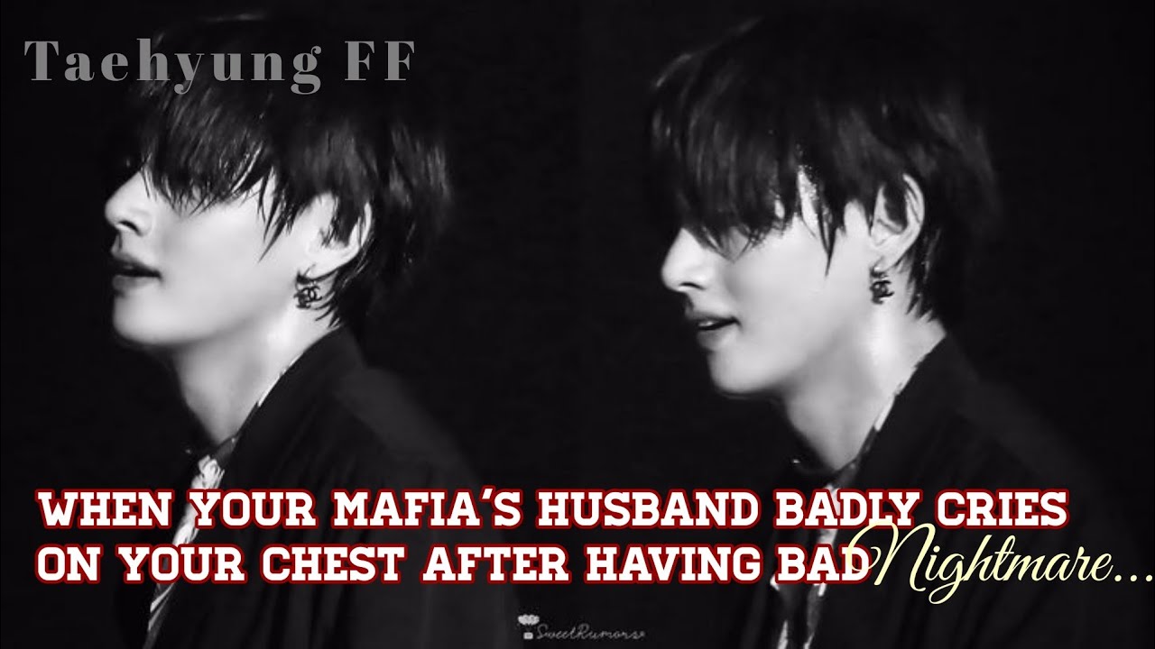 Taehyung FF When your husband cries on your Chest after  having bad Nightmare ~ Taehyung Oneshot FF