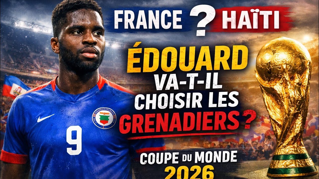 Odsonne &Eacute;douard avec Ha&iuml;ti : le choix qui pourrait changer l&rsquo;histoire 