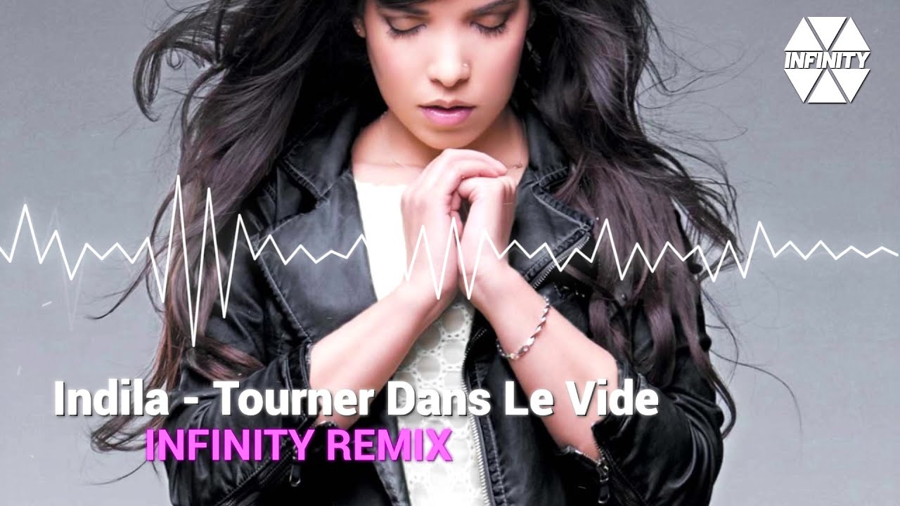 Indila - Tourner Dans Le Vide 💘 [Infinity Remix] 🎧