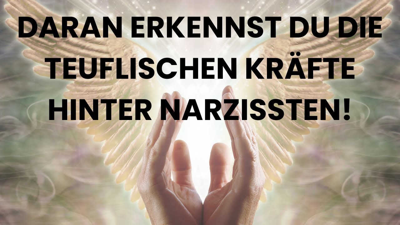 Daran erkennst Du die dämonischen Kräfte in den Narzissten!