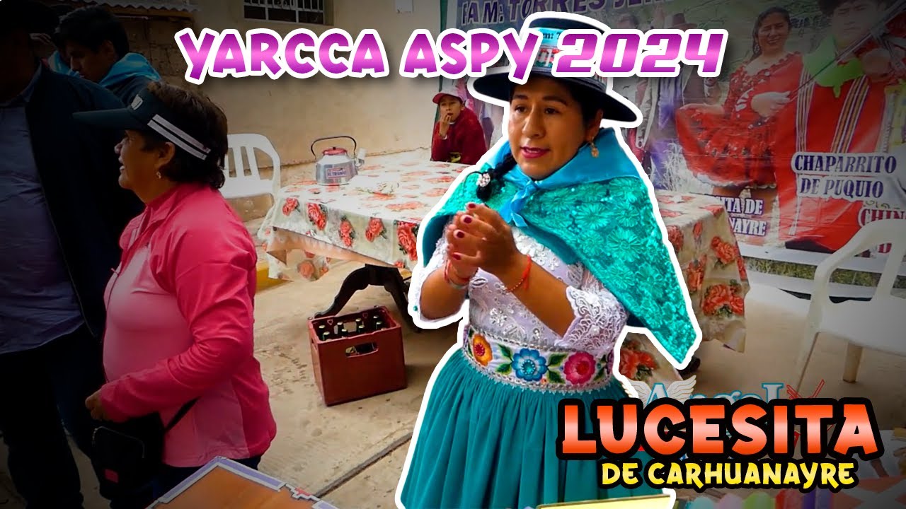 Yarcca Aspy: Lucesita de CARHUANAYRE