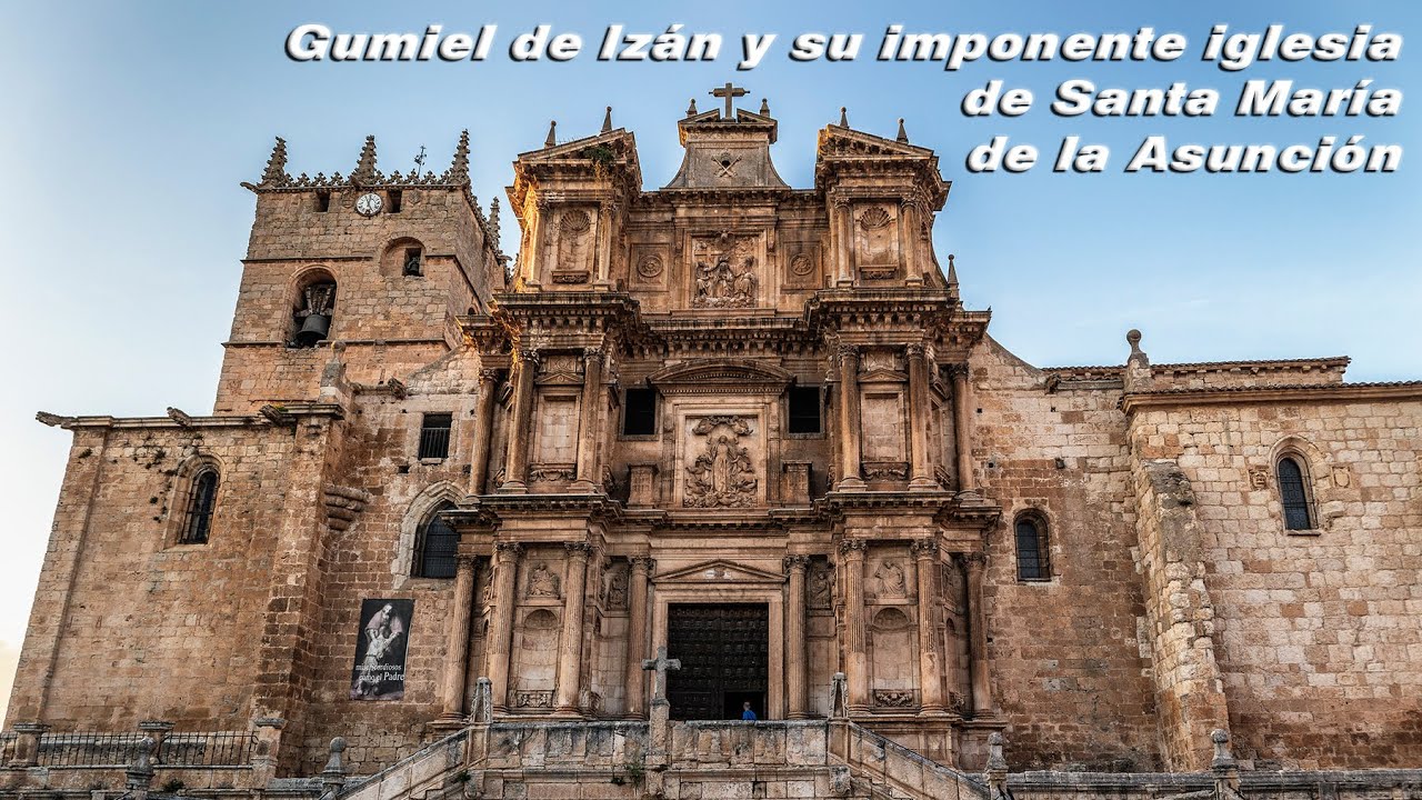 Gumiel de Izán y su imponente iglesia de Santa María