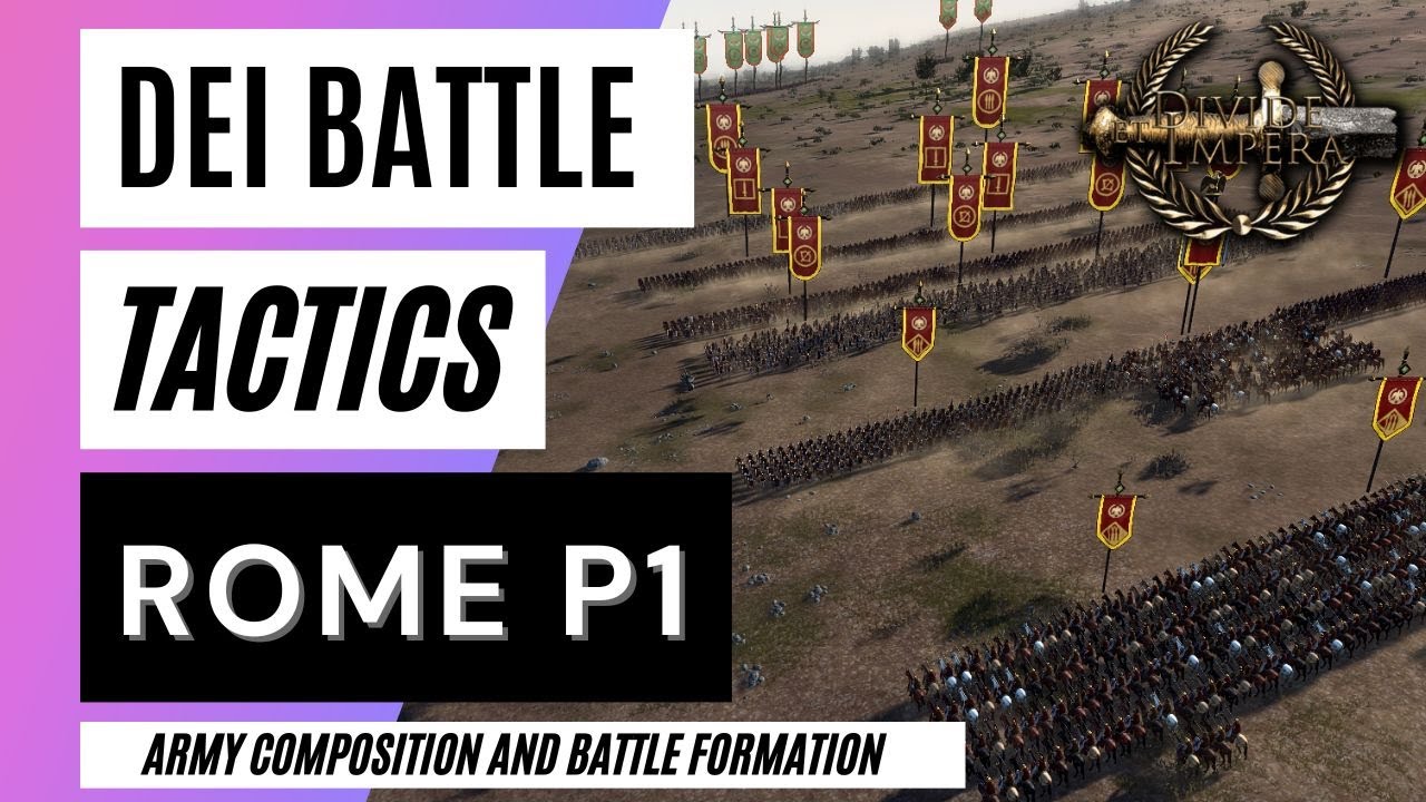 DEI Battle tactics: ROME P1 - ARMY COMPOSITION AND BATTLE FORMATION