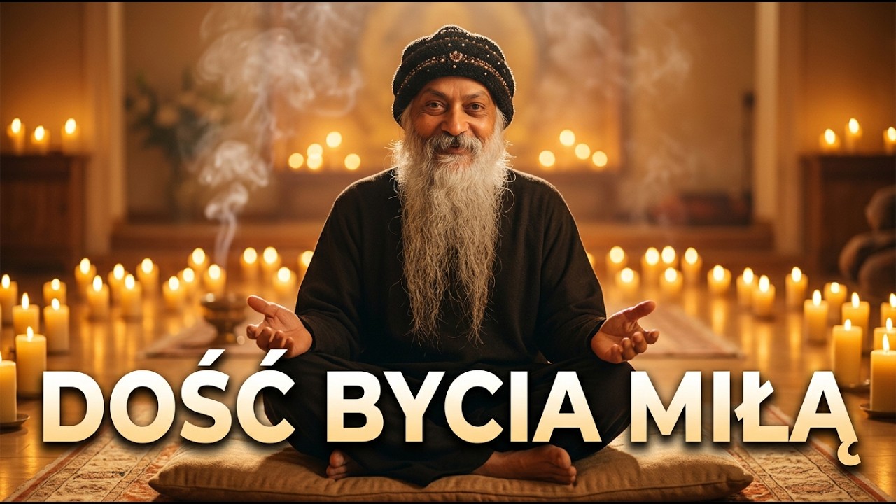 Dlaczego Przebudzone Osoby Są Zmęczone Byciem Miłymi - Osho
