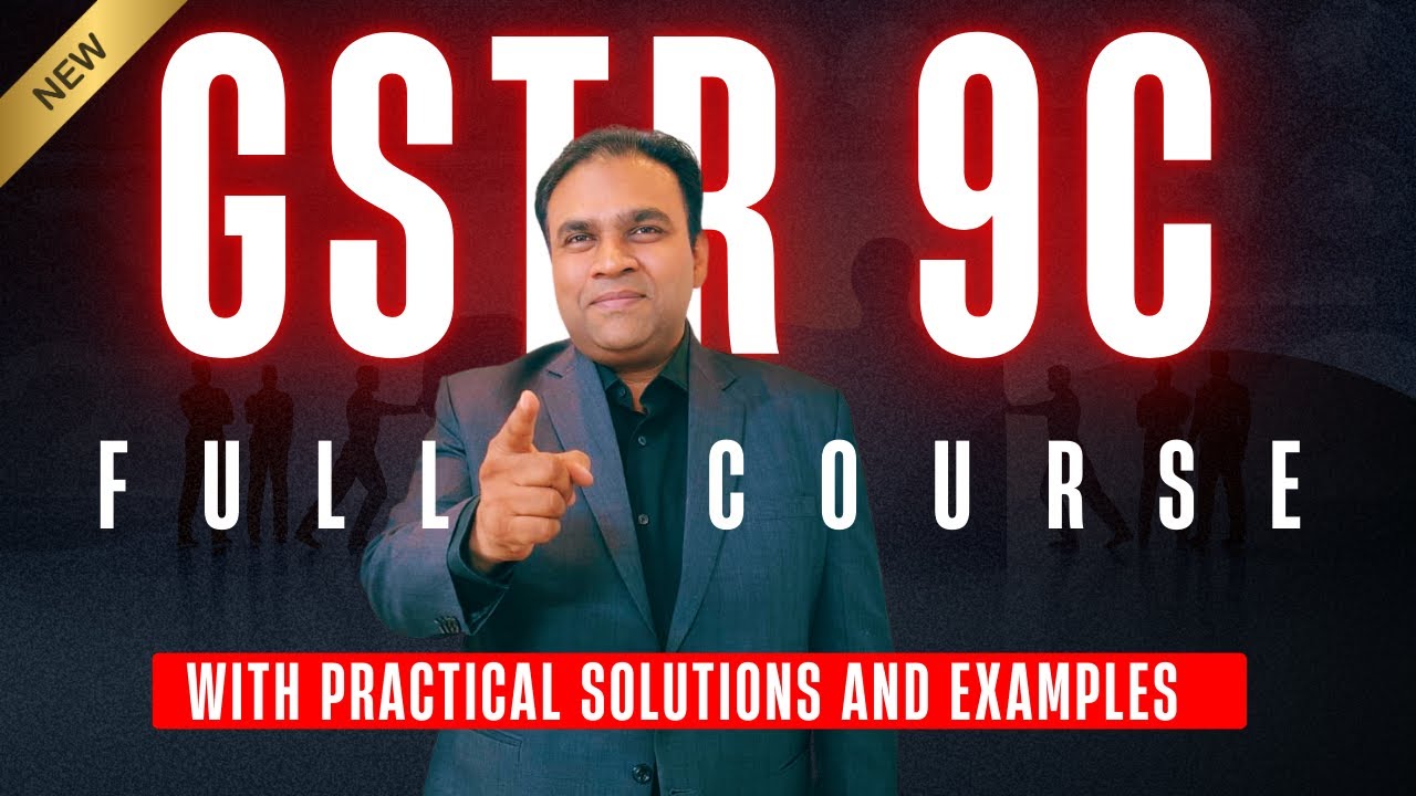 GSTR 9C 2024-25 Full Guide | GSTR 9C Reconciliation Statement | GSTR-9C Step by Step Guide