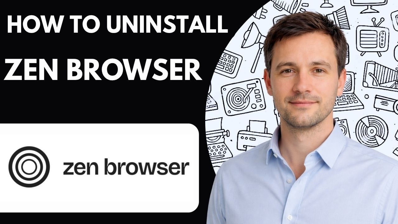How to Uninstall Zen Browser Full Guide 2026
