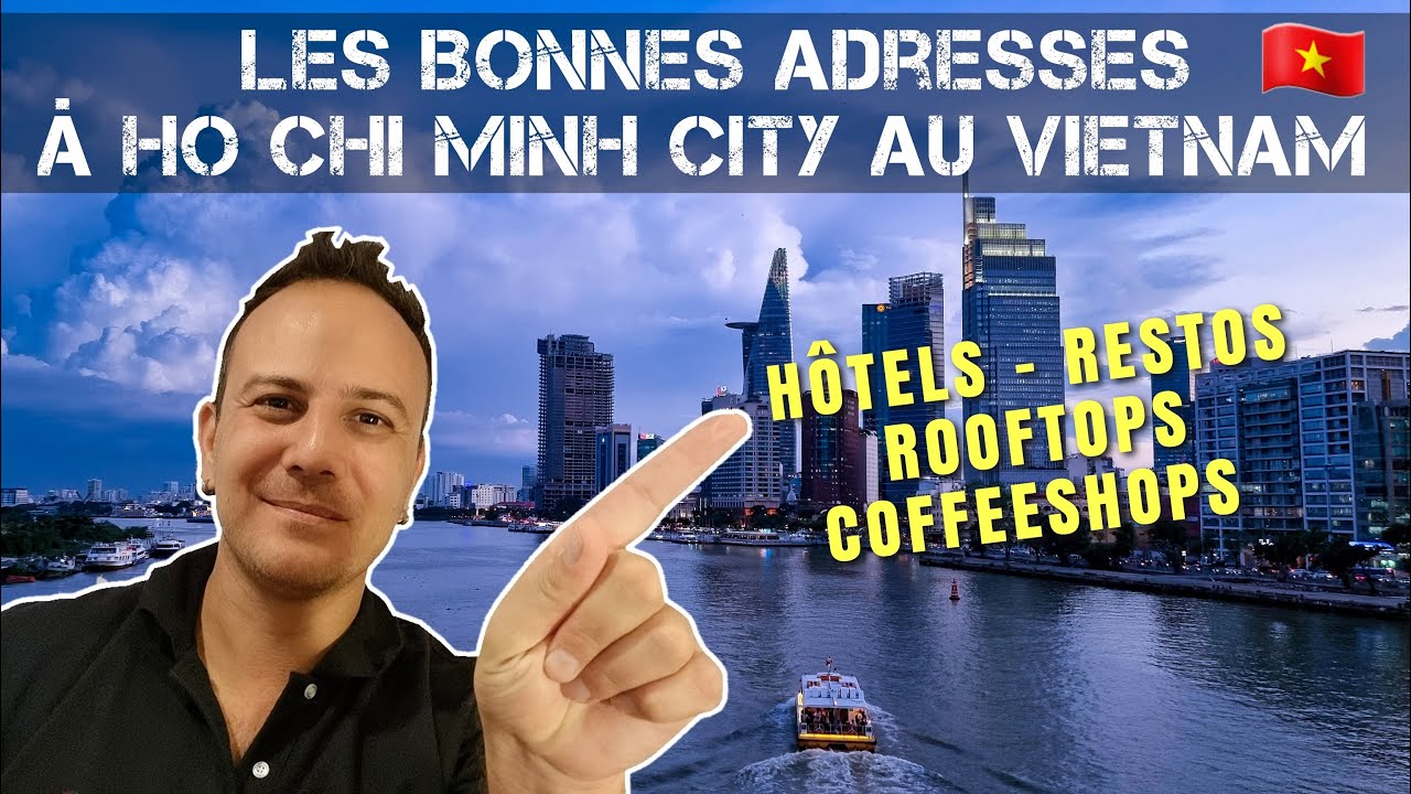 Les bonnes adresses à Ho Chi Minh Ville (Saïgon) au Vietnam - Hôtels - Restaurants - Rooftop - Cafés