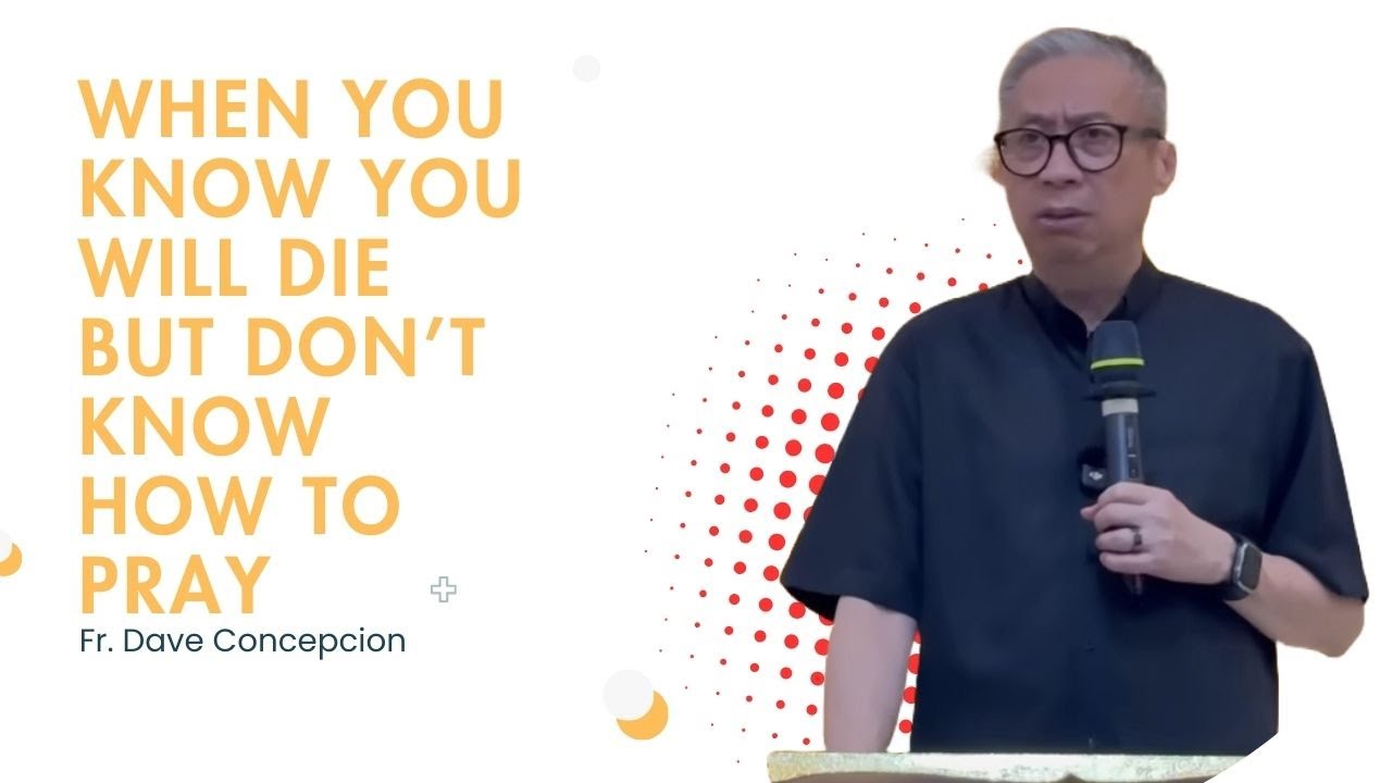 Fr. Dave Concepcion || When You Know You Will Die but Don’t Know How to Pray