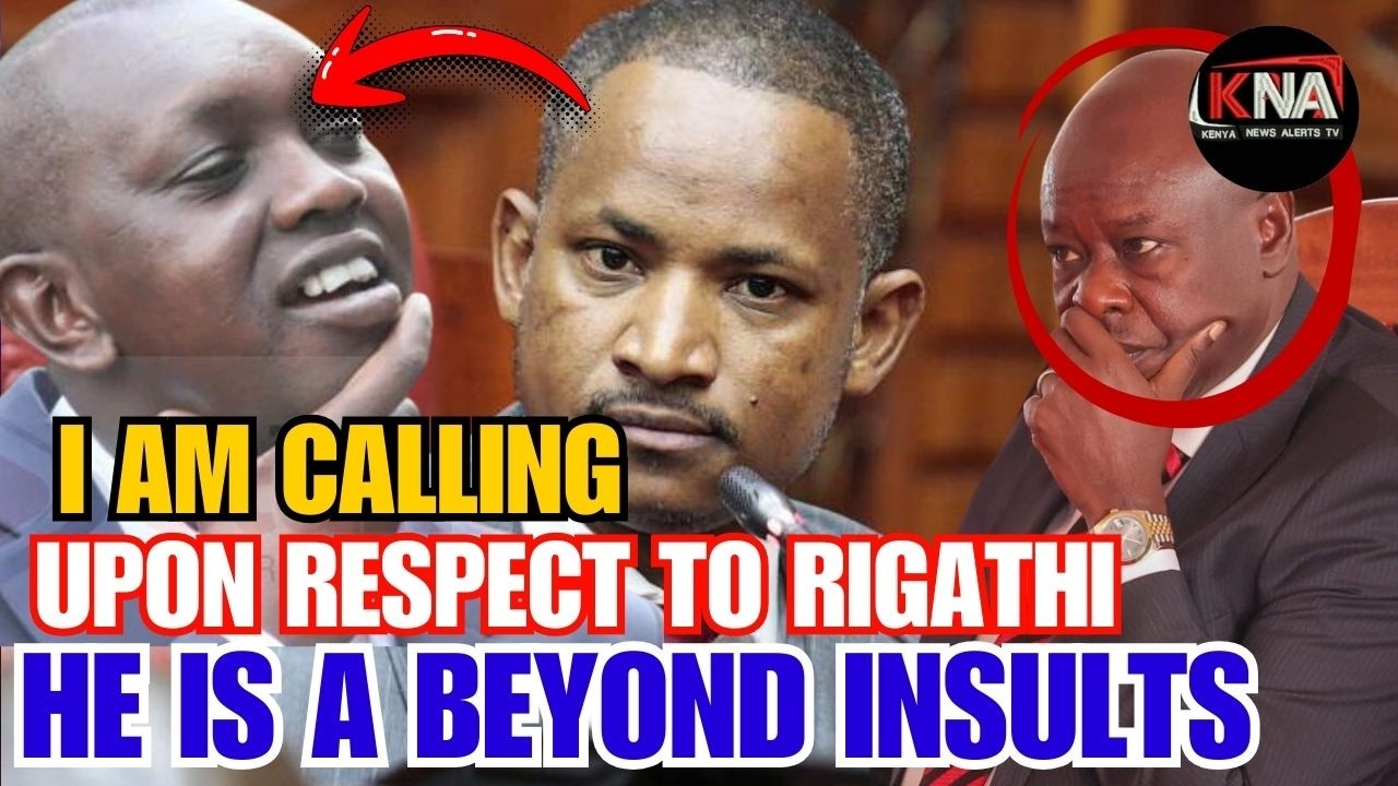 I AM CALLING UPON RESPECT TO REGADHI GACHAGUA. HE DESERVES RESPECT