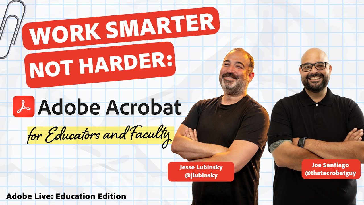 Work Smarter with Adobe Acrobat: Time-Saving Workflows for Educators & Faculty