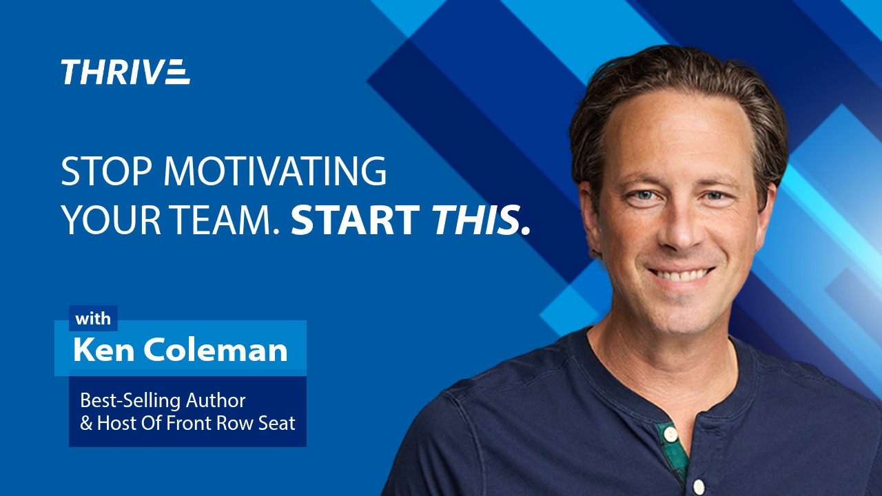 Best-Selling Author and Host Ken Coleman: Stop Motivating Your Team and Start Doing This Instead