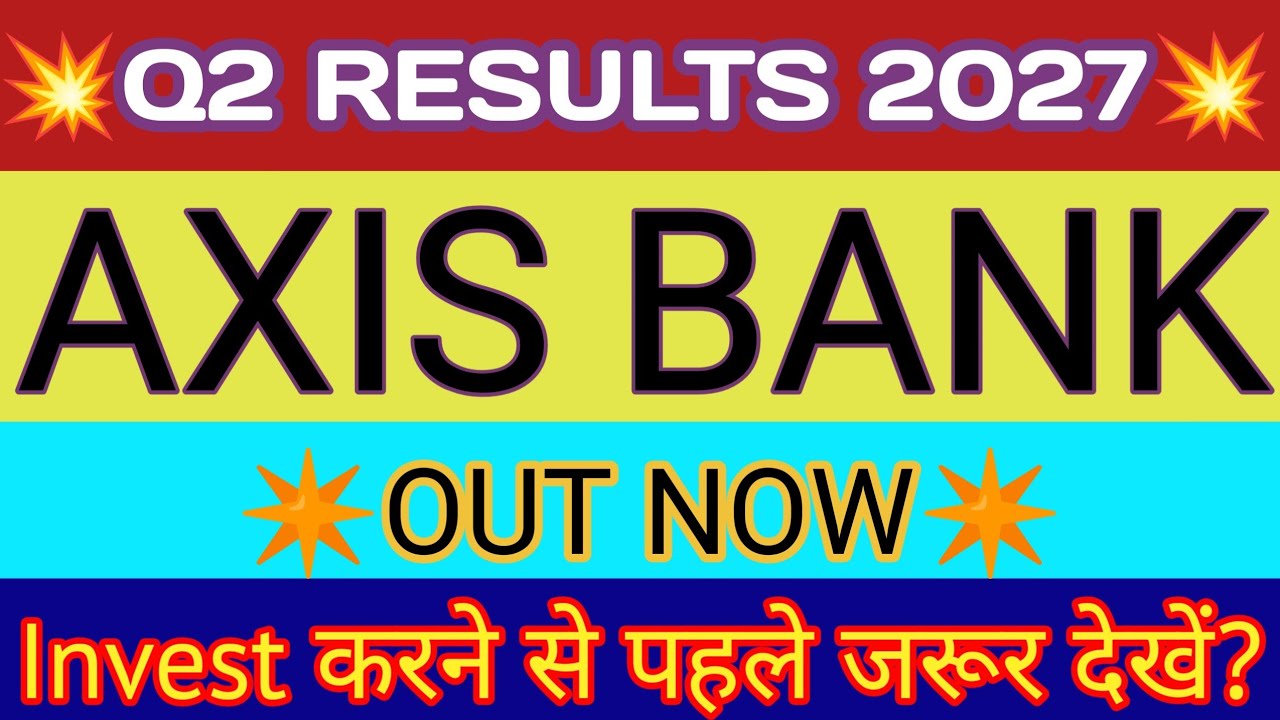 Axis Bank Q2 Results 2026 🔴 Axis Bank Results Today 🔴 Axis Bank Share News 🔴 Axis Share Latest News