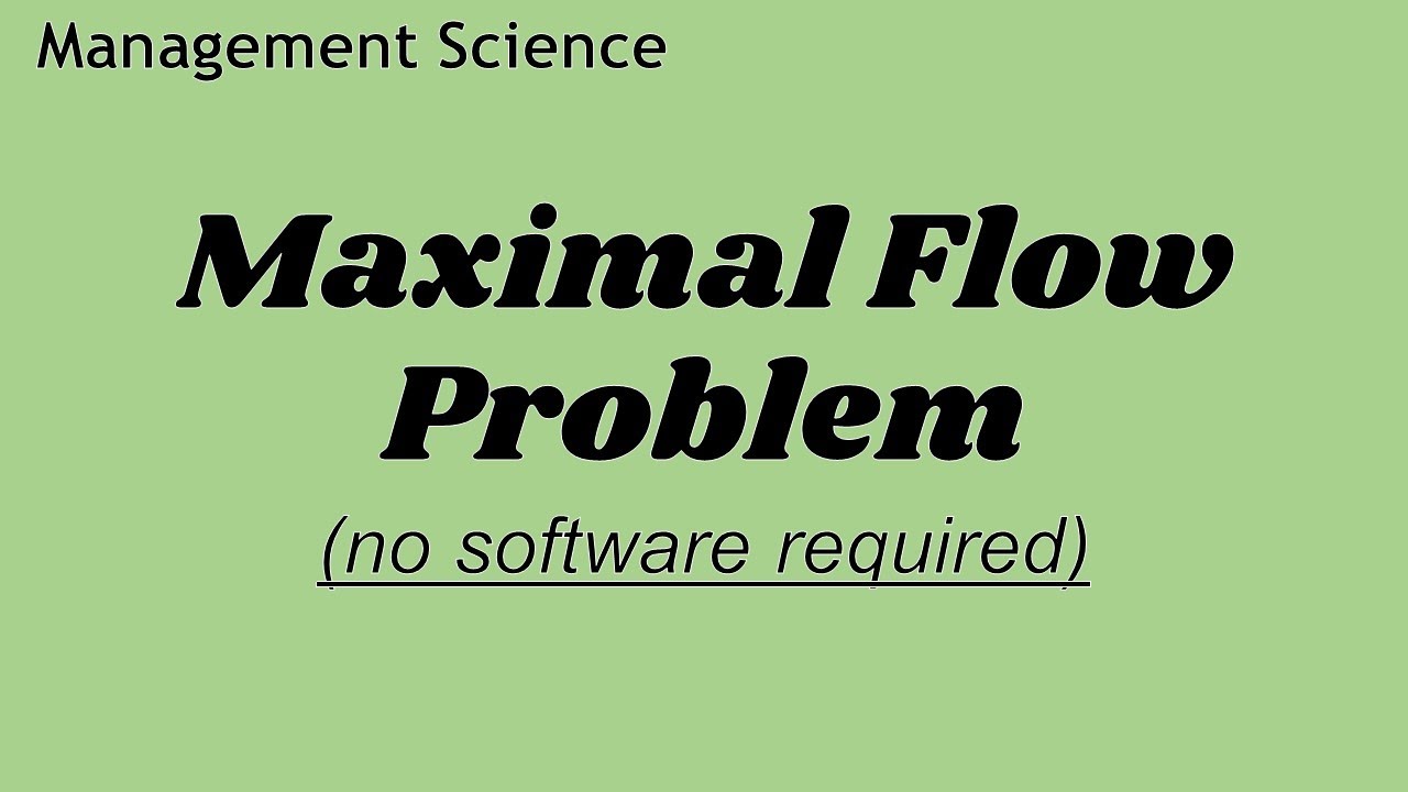 Maximal Flow Problem | Management Science | No Software Required