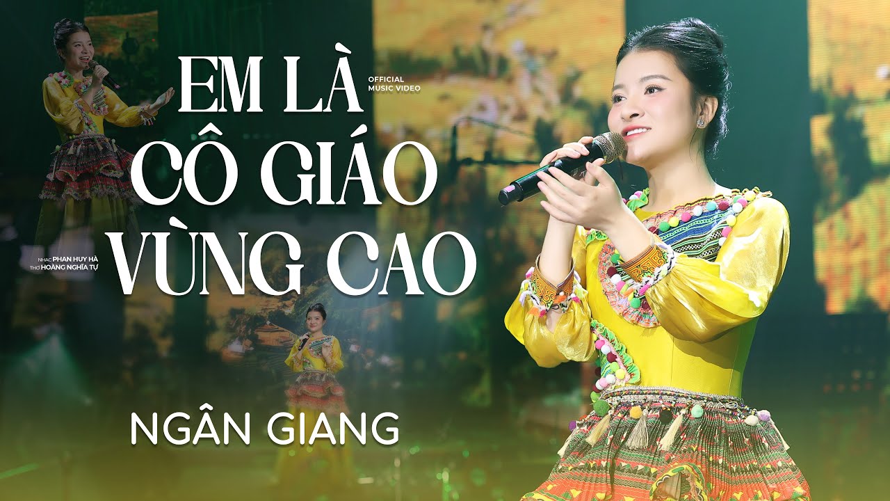 Em Là Cô Giáo Vùng Cao - Ngân Giang | Bài Hát Về Vùng Cao Hay Nhất