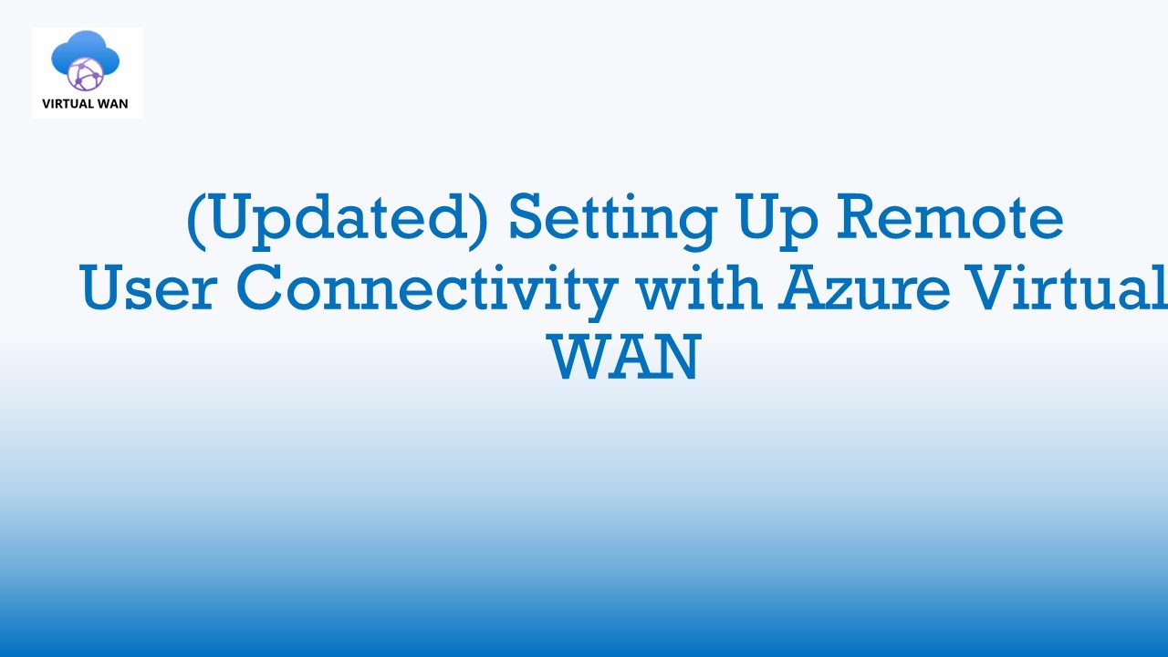 (Updated) Setting Up Remote User Connectivity with Azure Virtual WAN | OpenVPN w/ Certificate Auth