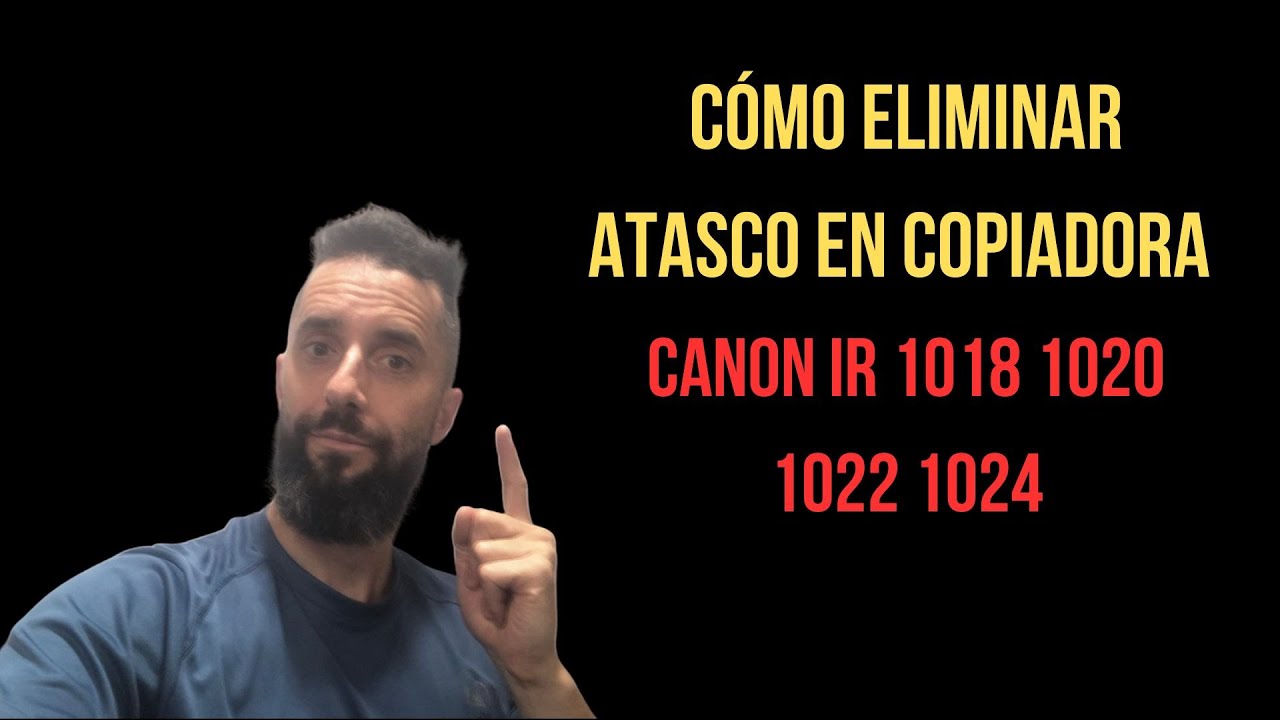 Eliminar atascos de papel en Canon IR 1020 / 1022 / 1018 / 1024