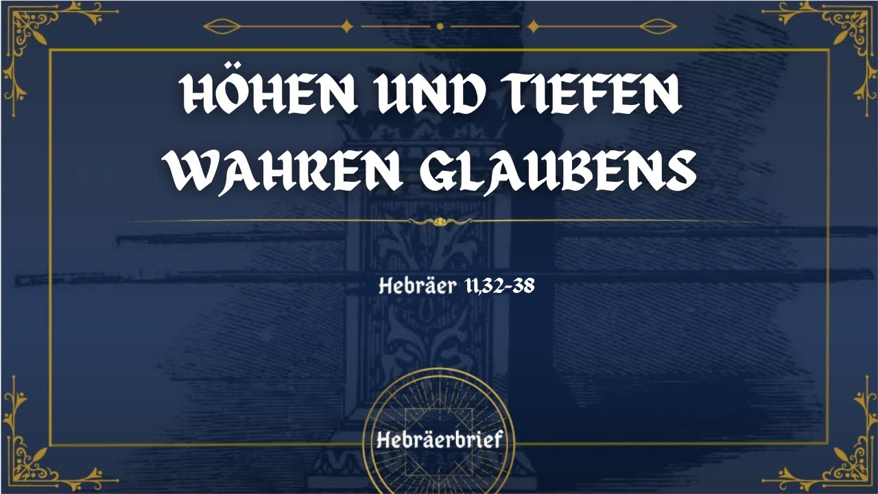 Höhen und Tiefen wahren Glaubens | Hebräer 11,32-38 | Robert Kunstmann