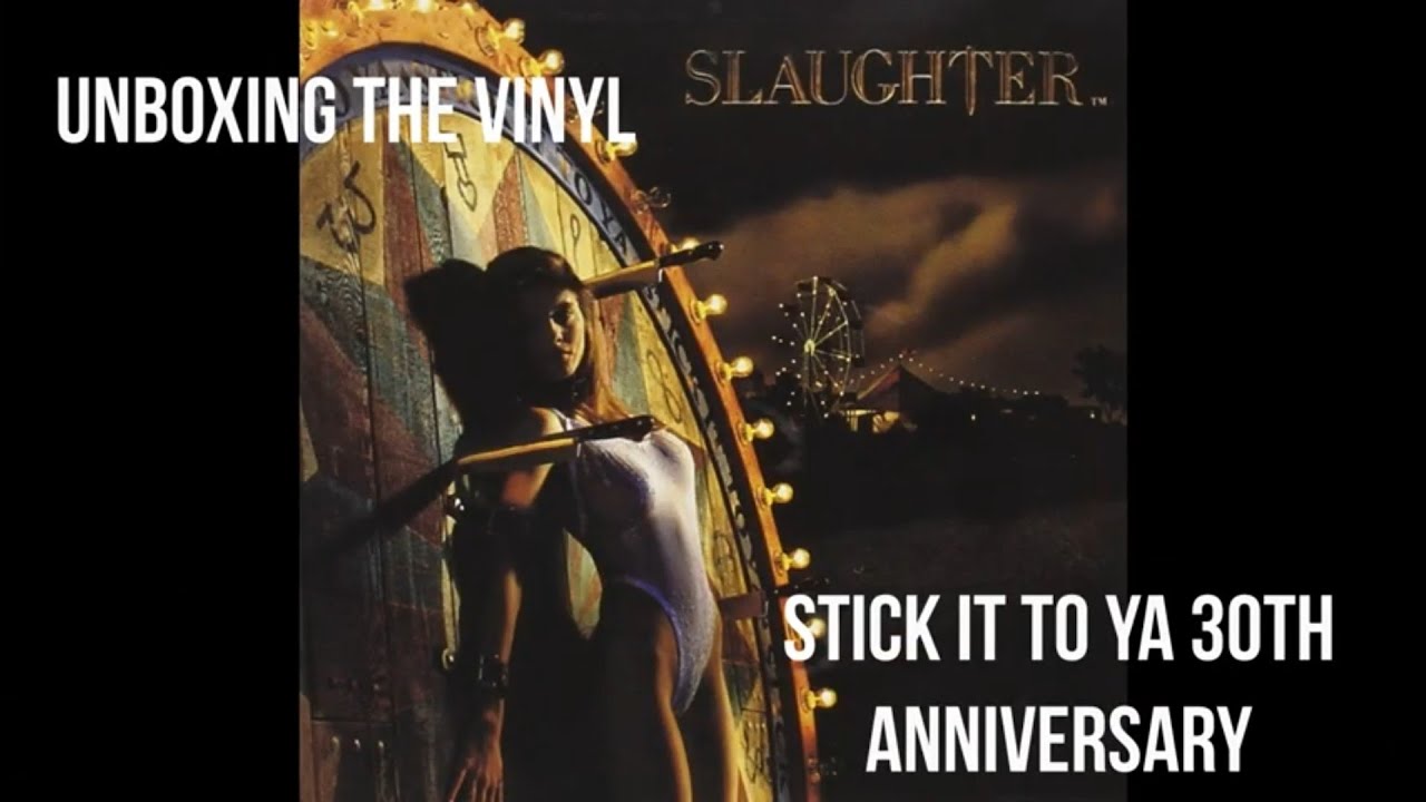 UNBOXING THE VINYL: SLAUGHTER - STICK IT TO YA (30TH ANNIVERSARY)