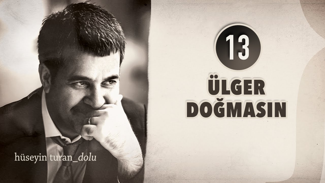 Ülger Doğmasın (Hüseyin Turan) (DOLU 2012)