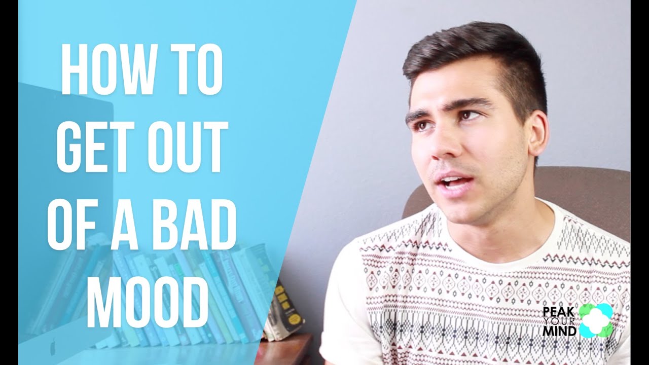 How to Get Out of a Bad Mood
