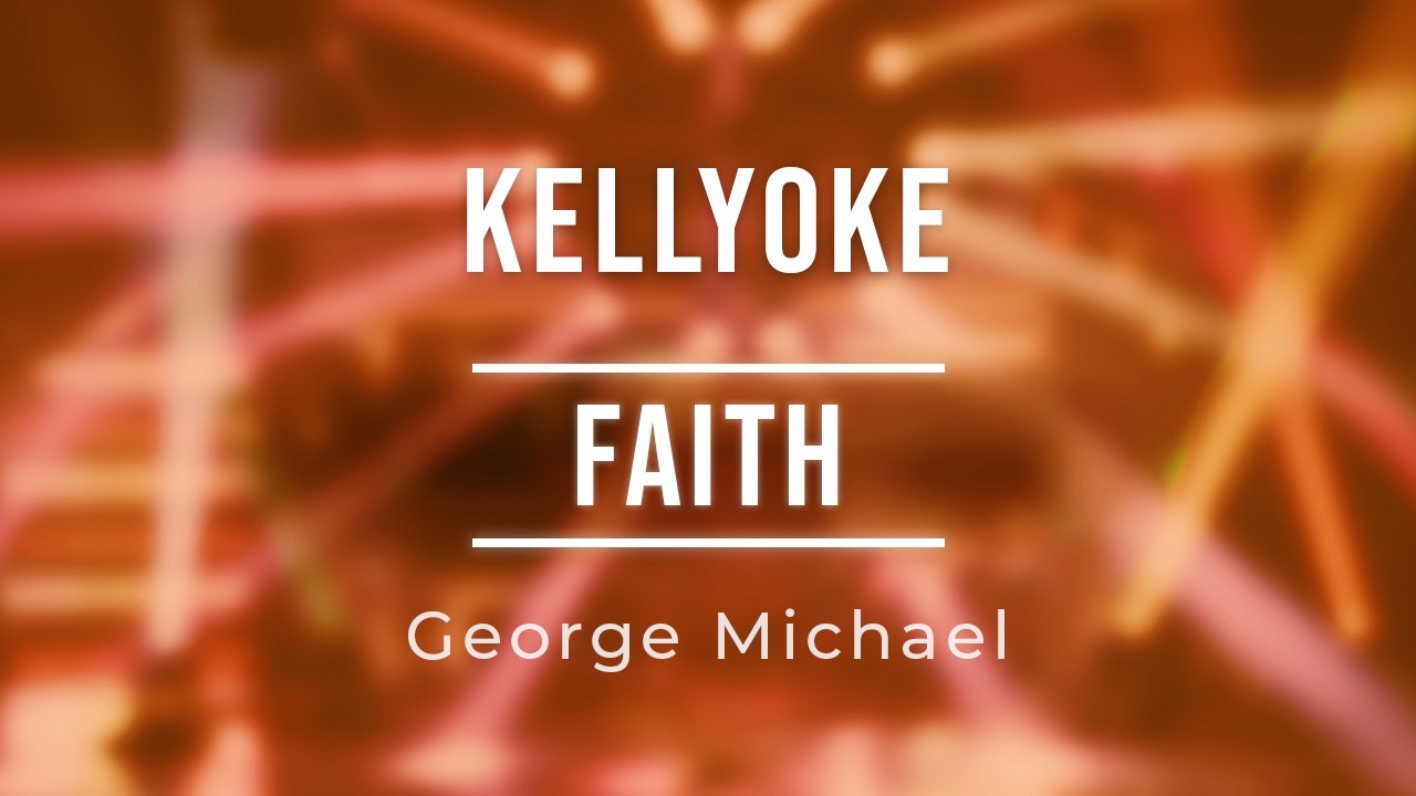 Kellyoke | Faith (George Michael)