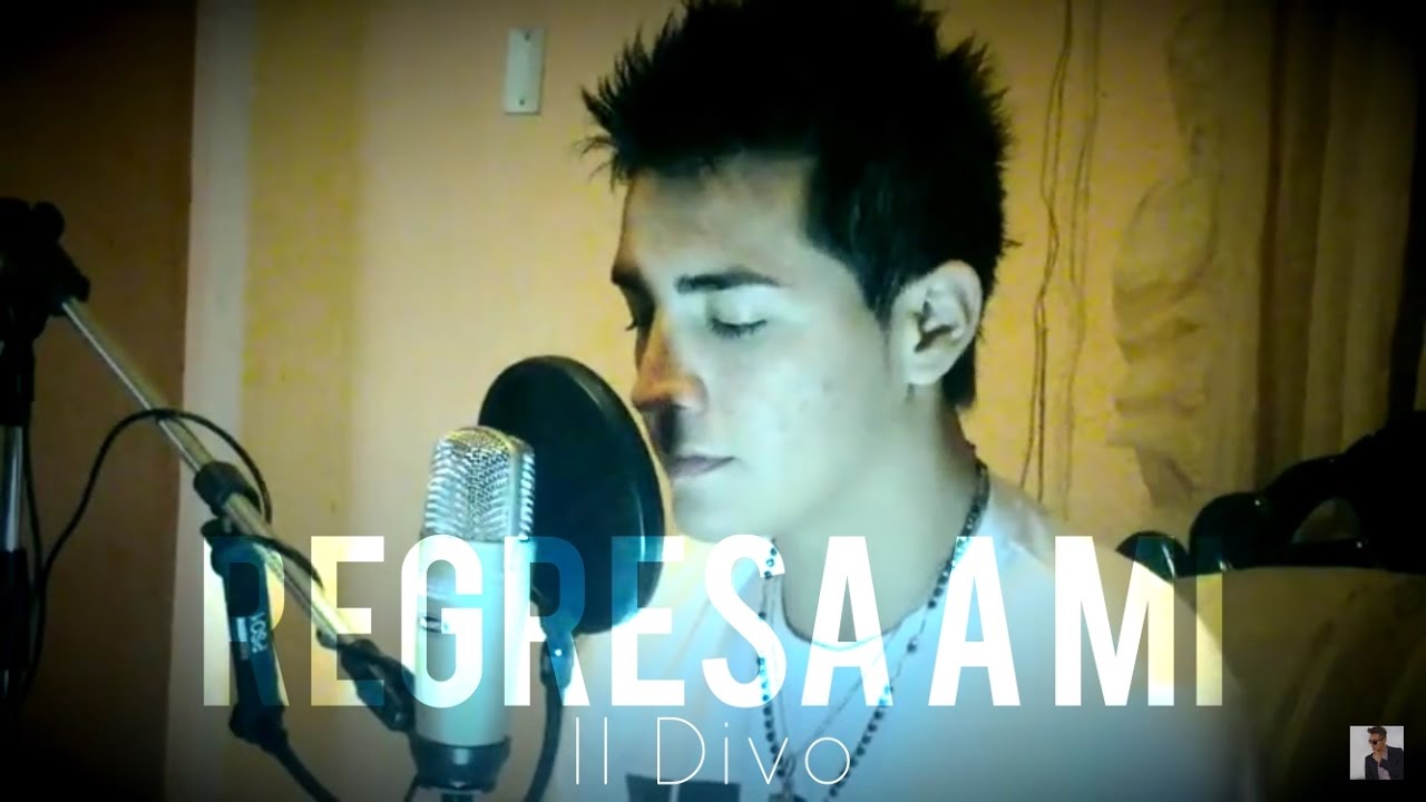 Il Divo - Regresa a Mí (Antonio Ledesma Cover)
