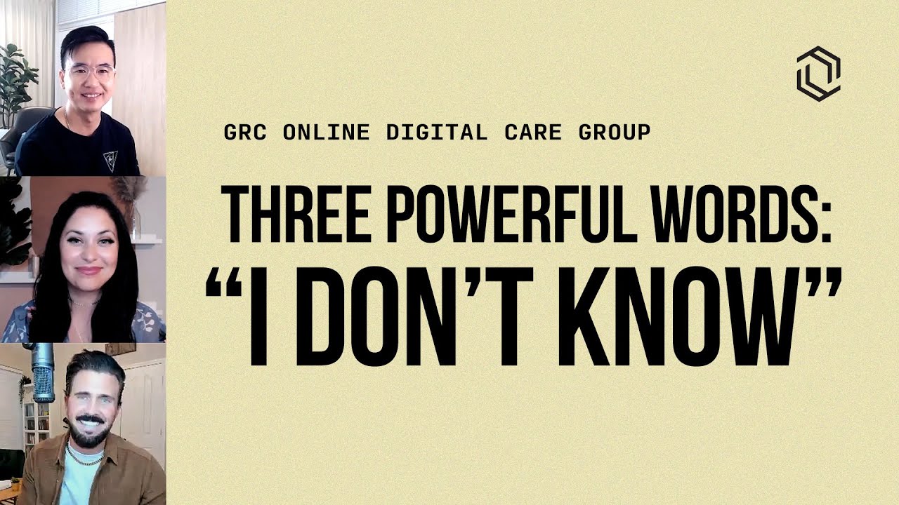 GRC Online Digital Care Group #12: Three Powerful Words: 