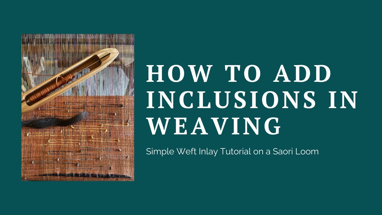 How to Add Inclusions in Weaving | Simple Weft Inlay Tutorial on a Saori Loom