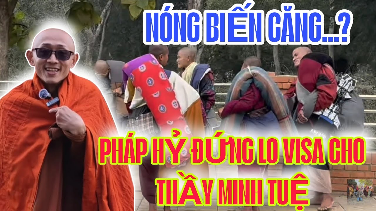 BIẾN CĂNG Pháp HỶ đứng ra lo visa cho THẦY MINH TUỆ trong thời gian tới