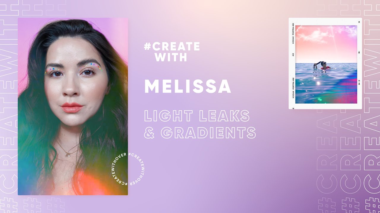 Light Leaks & Gradients with Melissa