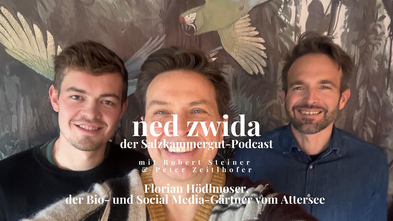 ned zwida, EP 70: Florian Hödlmoser, der Bio- und Social Media-Gärtner vom Attersee