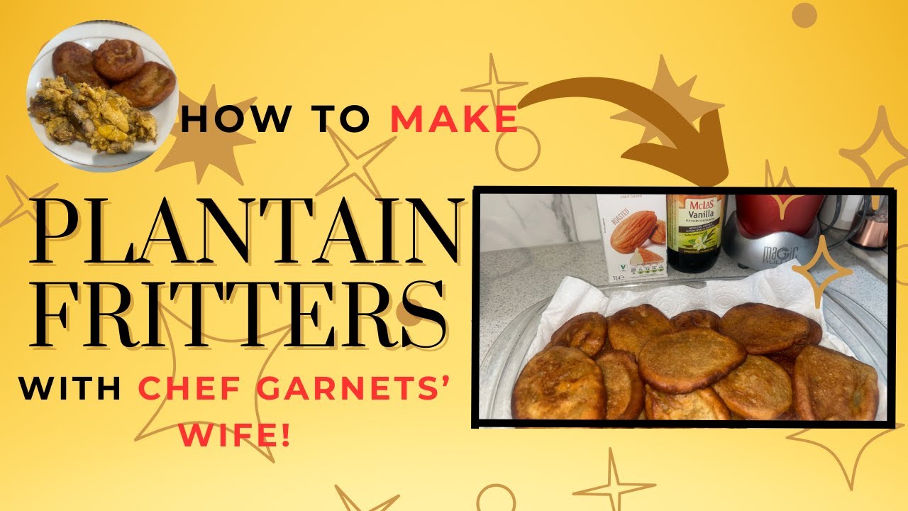 How To Make Plantain Fritters With Chef Garnets' Wife!!