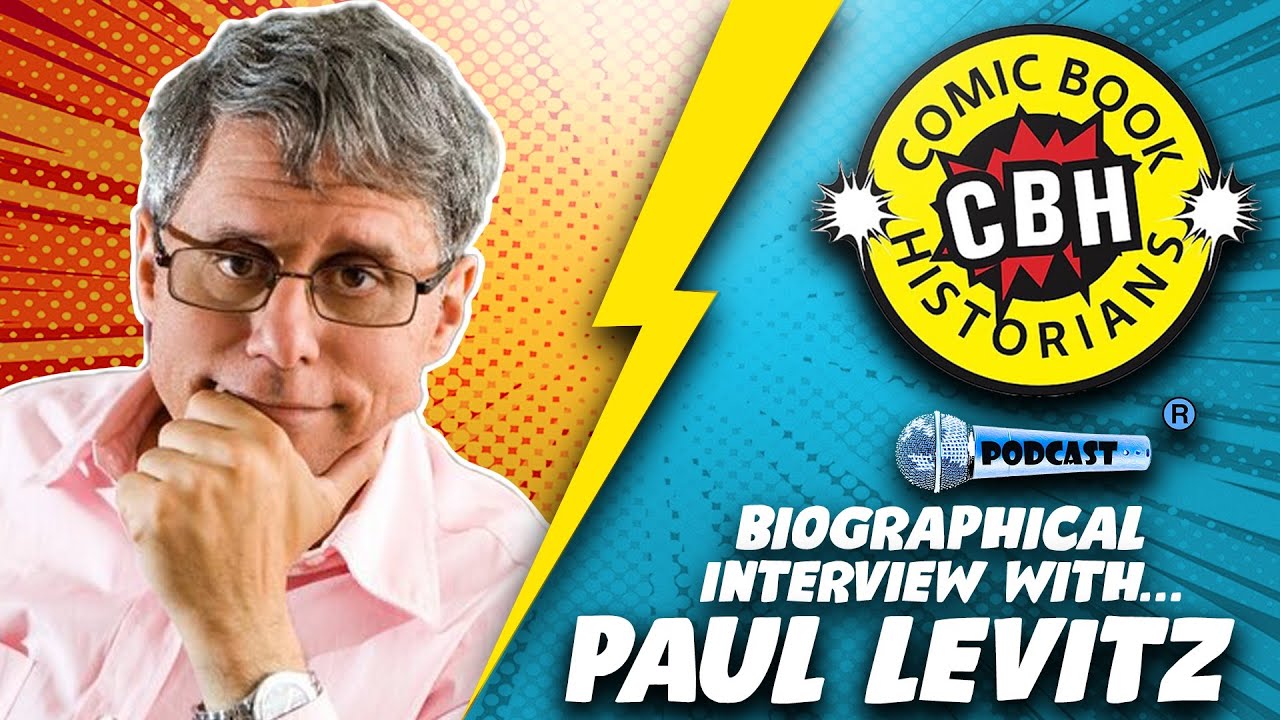 Paul Levitz Biographical Interview 2019 by Alex Grand & Jim Thompson | Comic BookHistorians