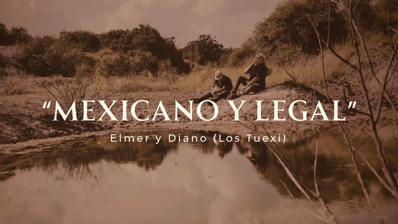 Elmer y Diano (Los Tuexi) - Mexicano y legal