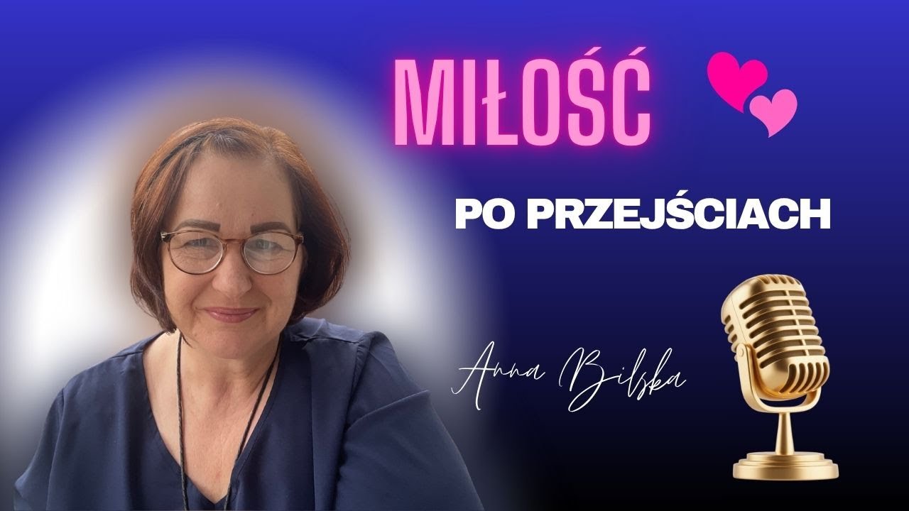 🎙️ Miłość po przejściach – Podcast Anny Bilskiej