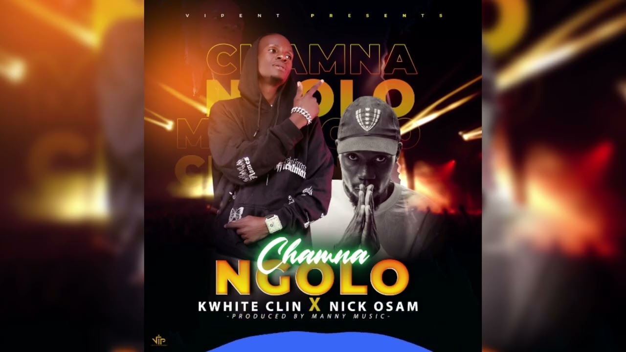 Chamna Ngolo By Kwhite Clin X Nick Osam