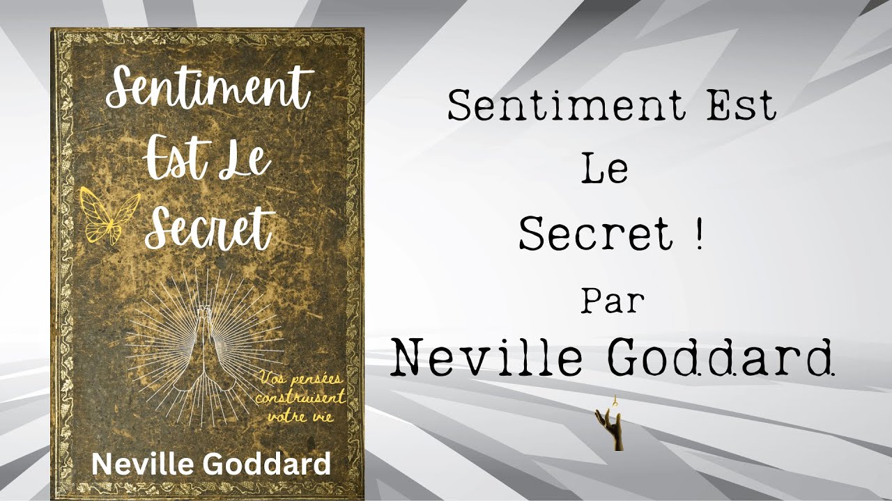 Sentiment Est Le Secret (1944) Par Neville Goddard