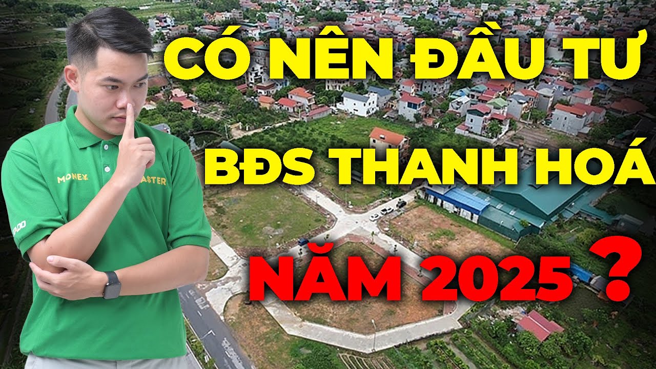 Có Nên Đầu Tư Bất Động Sản Thanh Hóa Năm 2025?
