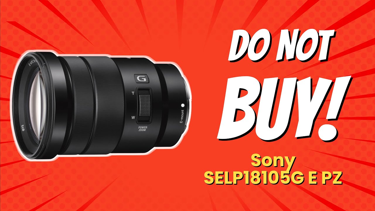 Sony SELP18105G E PZ | 6 Reasons You Should Think Twice Before Buying! 😱📸