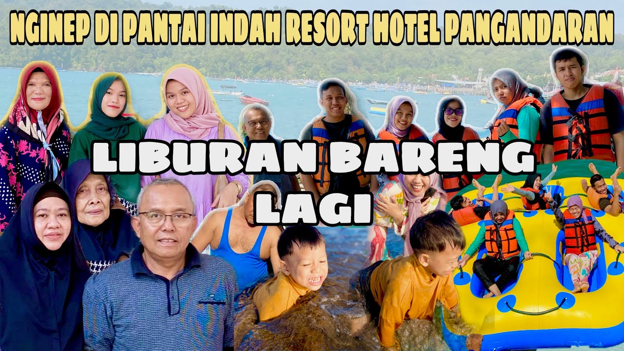 NGAJAK ORTU NGINEP DI PANTAI INDAH RESORT HOTEL PANGANDARAN| EL PERTAMA BERENANG DIPANTAI
