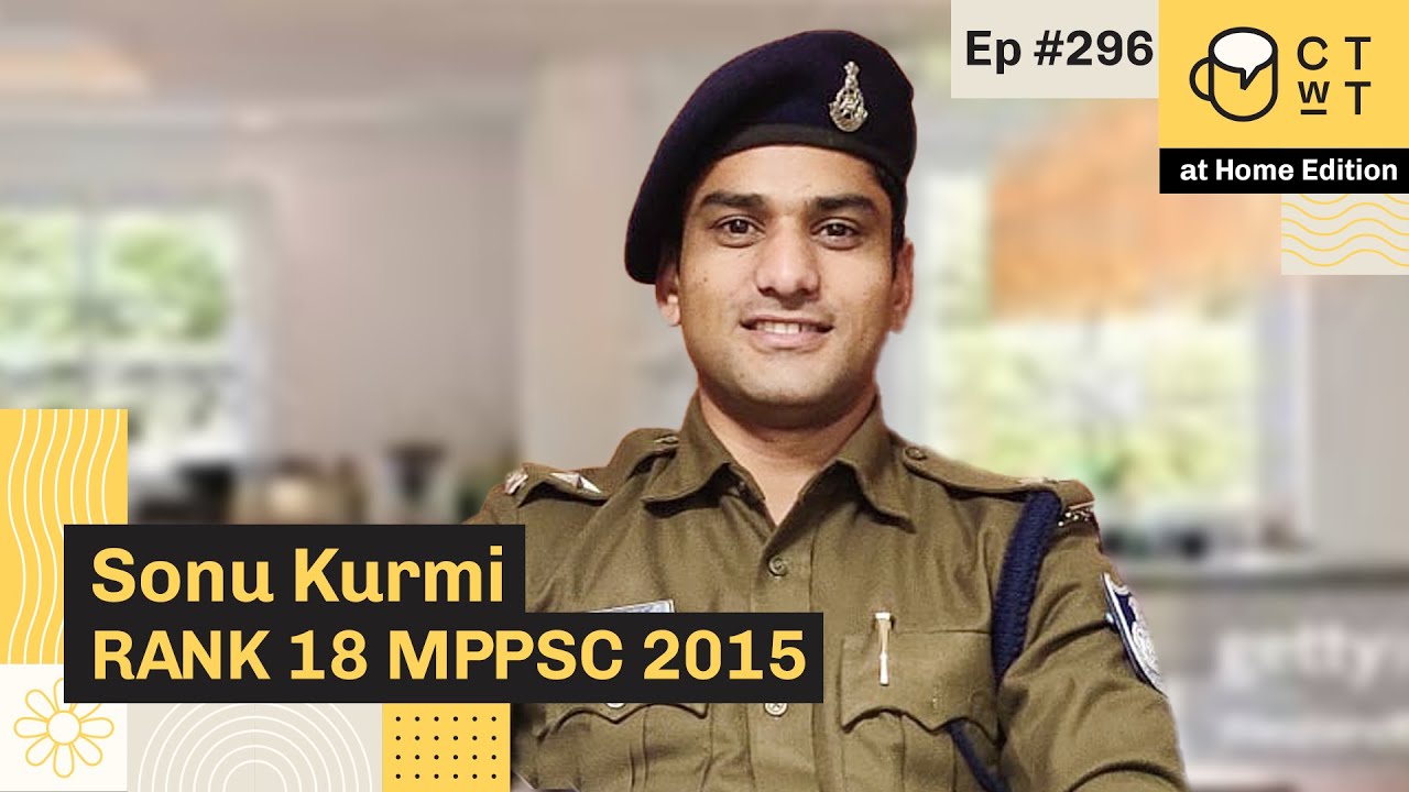 CTwT E296 - MPPSC 2015 Topper Sonu Kurmi Rank 18 | Second Attempt