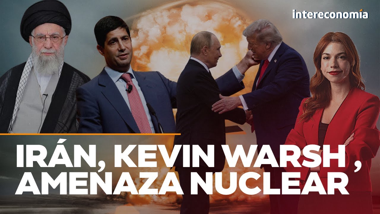 FLASH GLOBAL | Kevin Warsh a la Fed, nuevas amenazas de Irán y EE. UU. y Rusia sin límite nuclear
