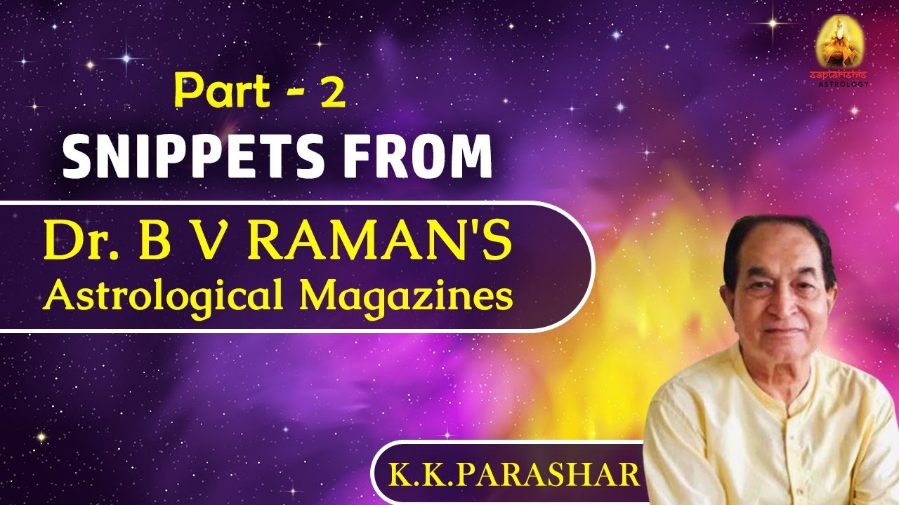 SNIPPETS from Dr. B V RAMAN'S Astrological Magazines By K.K.PARASHAR Part 2