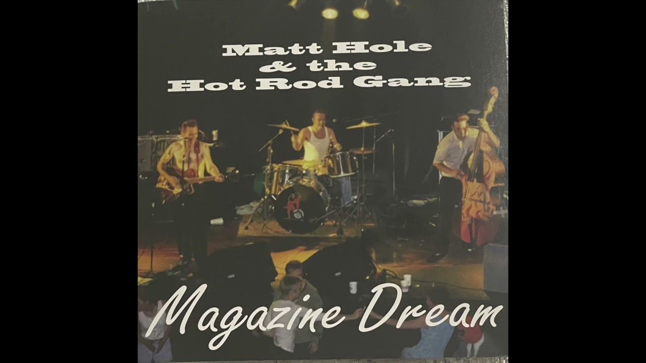 Matt Hole and The Hot Rod Gang- Magazine Dream