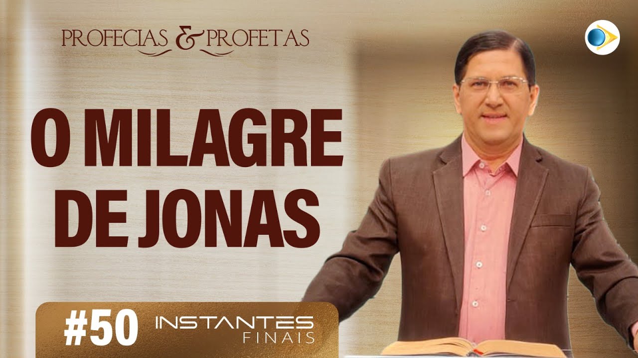 #50 Jesus Prediz a Sua Ressurreição: O Milagre de Jonas | Profetas e Profecias |  Instantes Finais