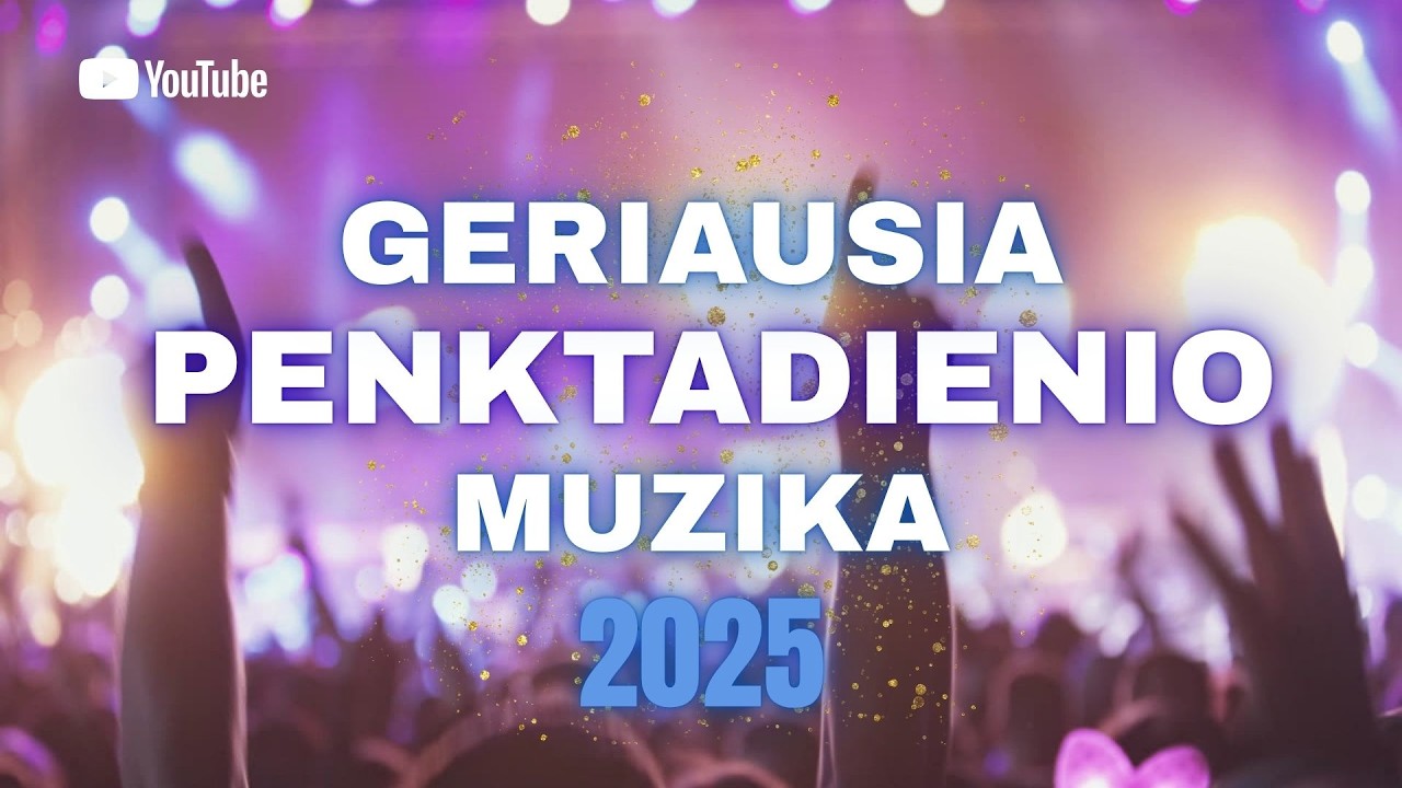 GERIAUSIA LIETUVIŠKA PENKTADIENIO MUZIKA 2025