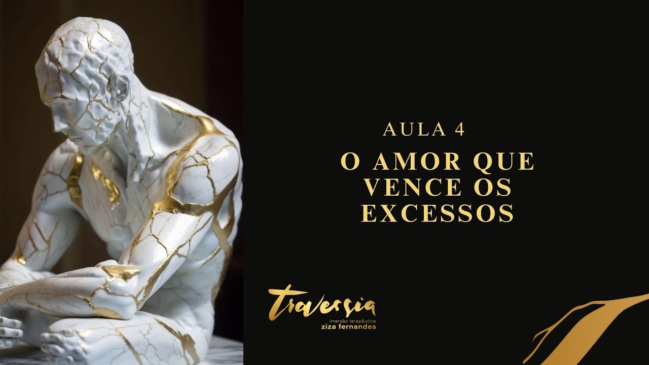 Aula 4: O amor que vence os excessos!