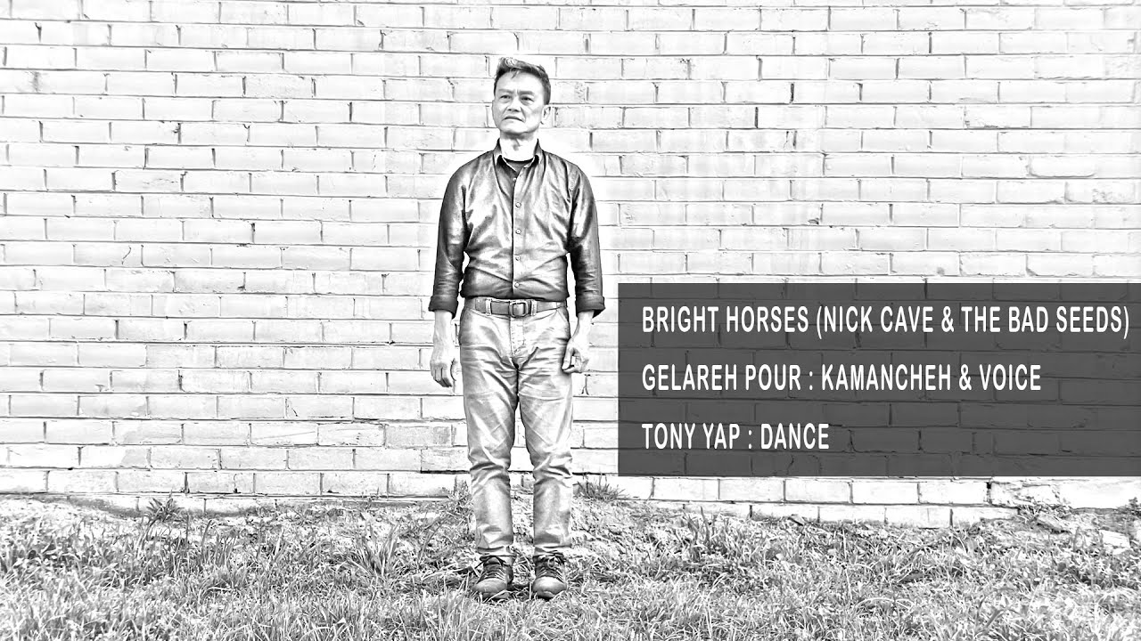 Bright Horses by Gelareh Pour & Tony Yap (Nick Cave & The Bad Seeds cover)