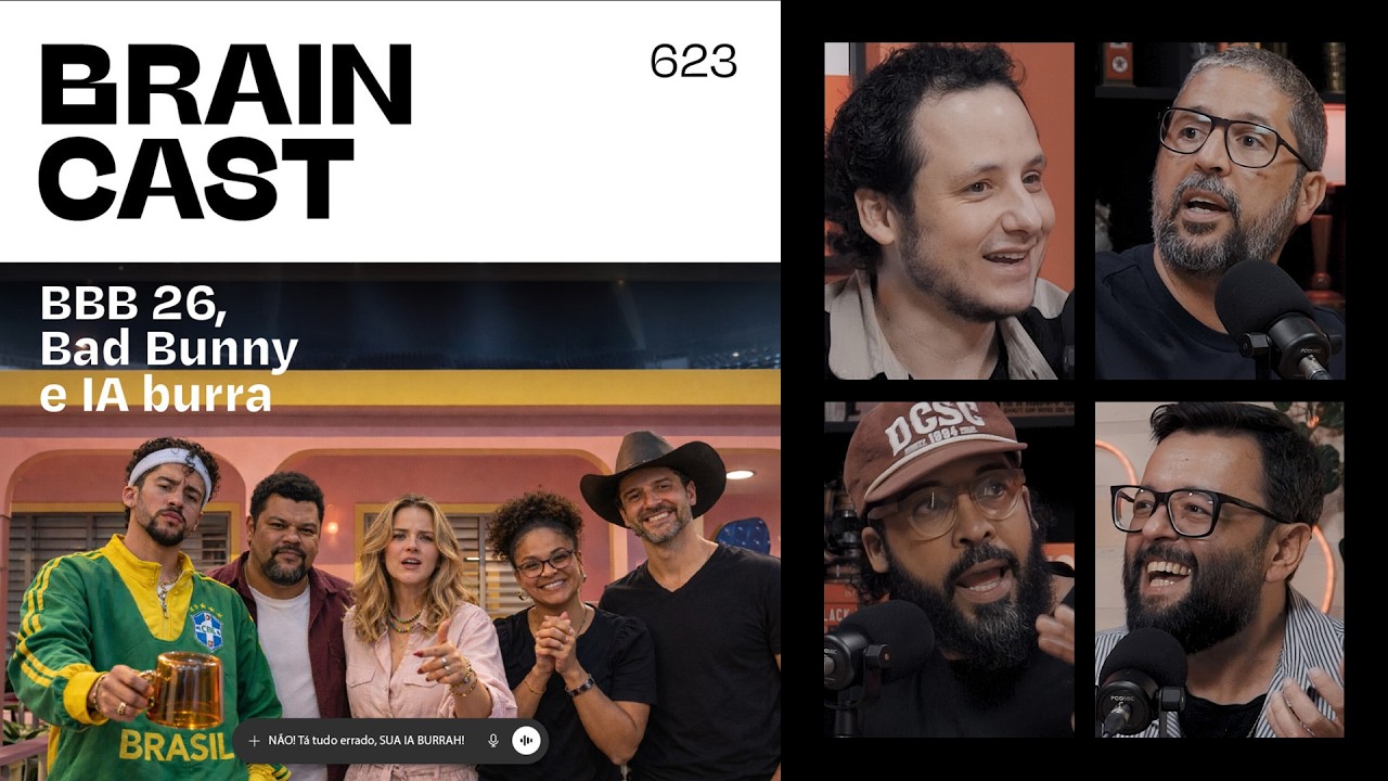 BBB 26, Bad Bunny e IA burra • BRAINCAST 623